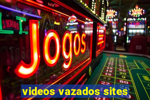 videos vazados sites